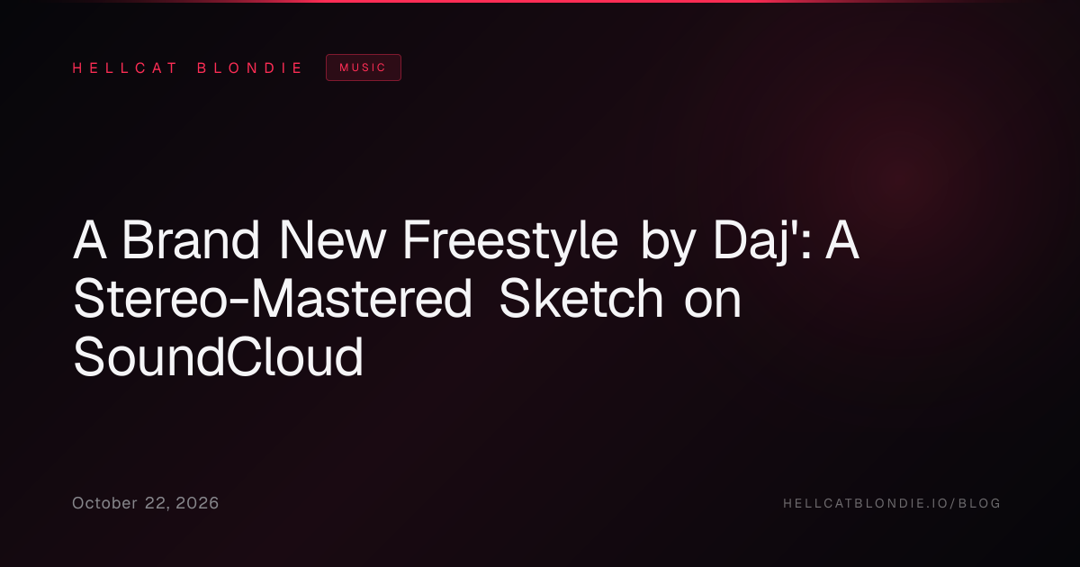 A Brand New Freestyle by Daj': A Stereo-Mastered Sketch on SoundCloud