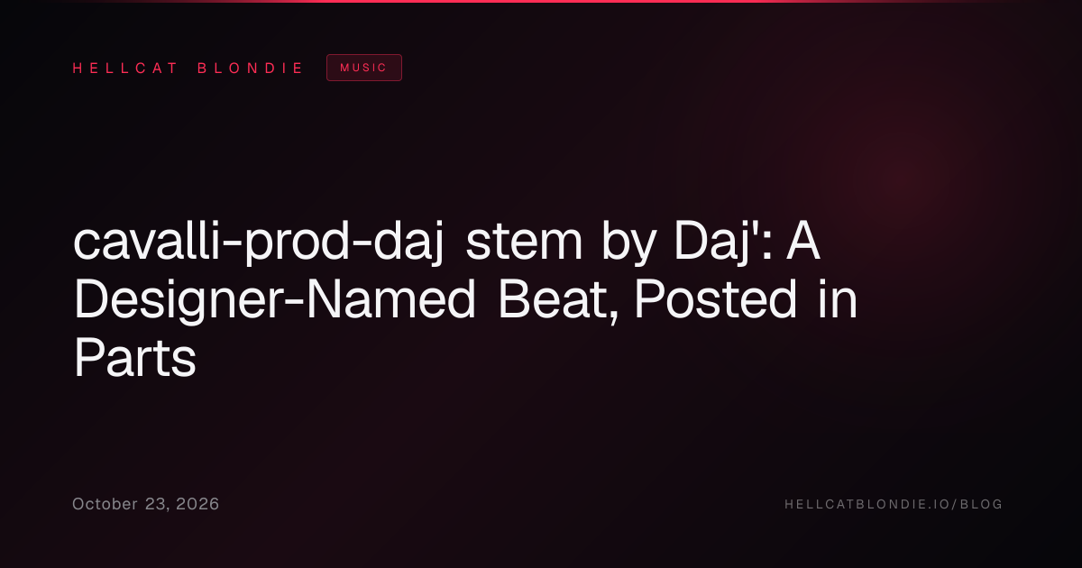 cavalli-prod-daj stem by Daj': A Designer-Named Beat, Posted in Parts