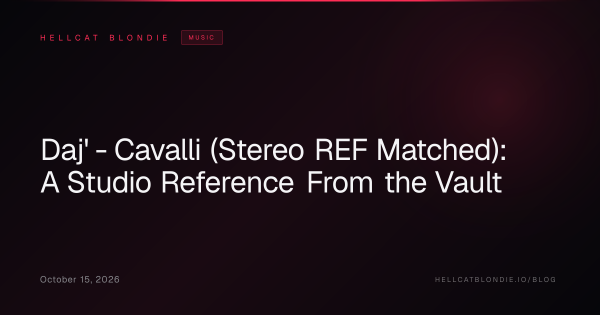 Daj' - Cavalli (Stereo REF Matched): A Studio Reference From the Vault