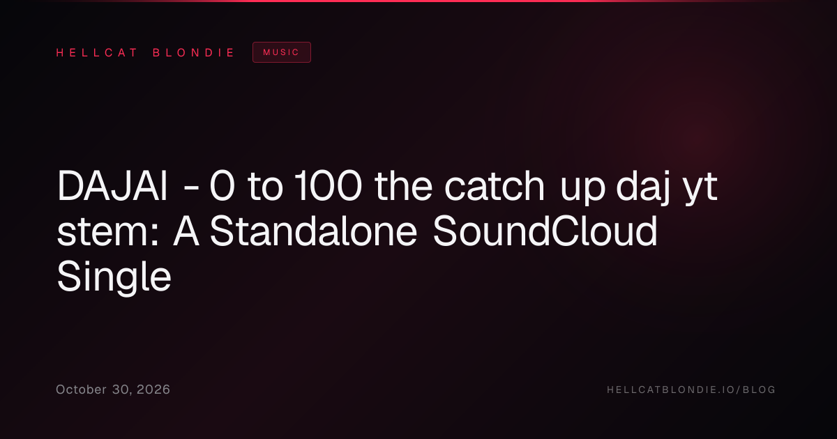 DAJAI - 0 to 100 the catch up daj yt stem: A Standalone SoundCloud Single