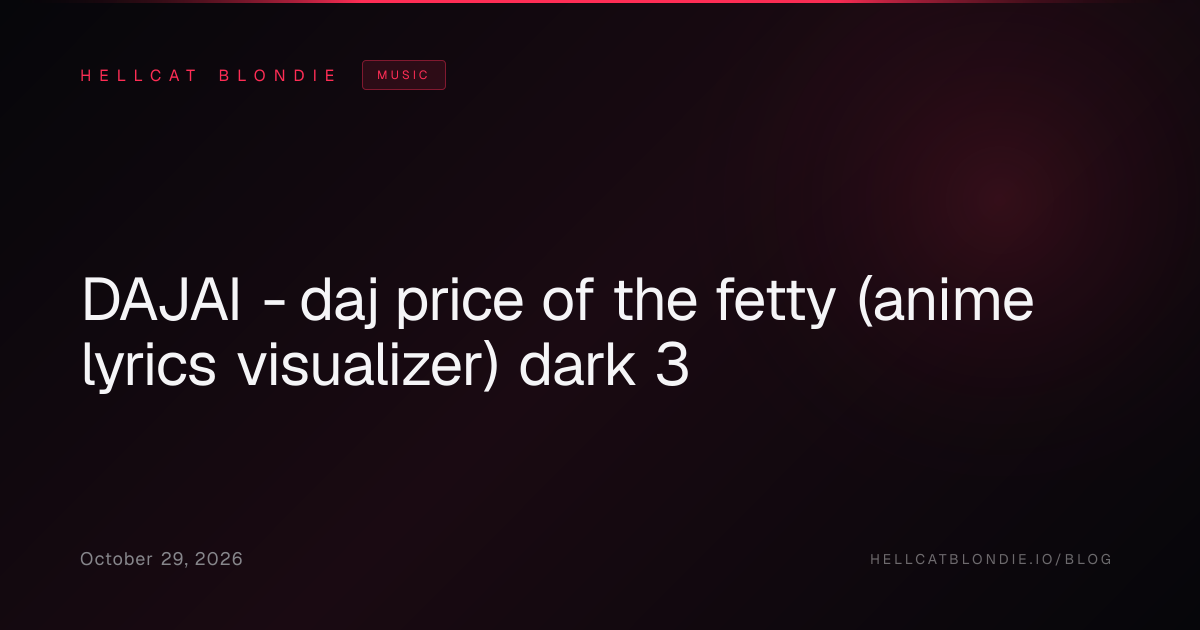 DAJAI - daj price of the fetty (anime lyrics visualizer) dark 3
