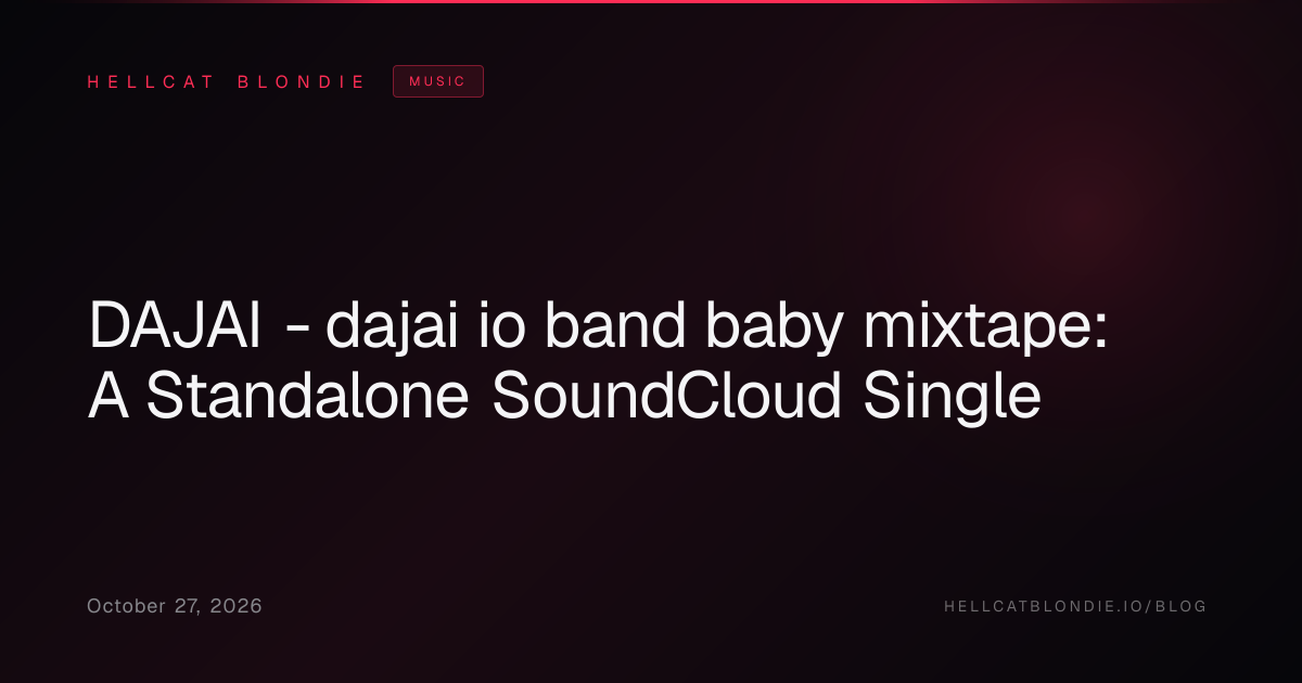 DAJAI - dajai io band baby mixtape: A Standalone SoundCloud Single