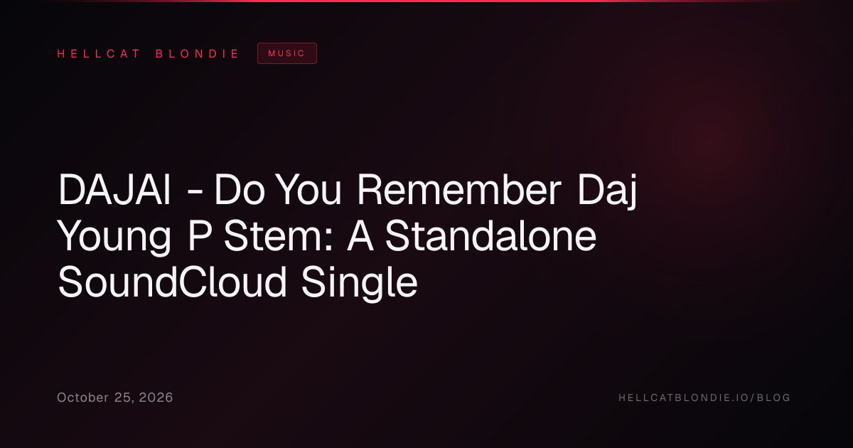 DAJAI - Do You Remember Daj Young P Stem: A Standalone SoundCloud Single