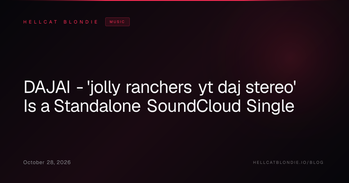 DAJAI - 'jolly ranchers yt daj stereo' Is a Standalone SoundCloud Single