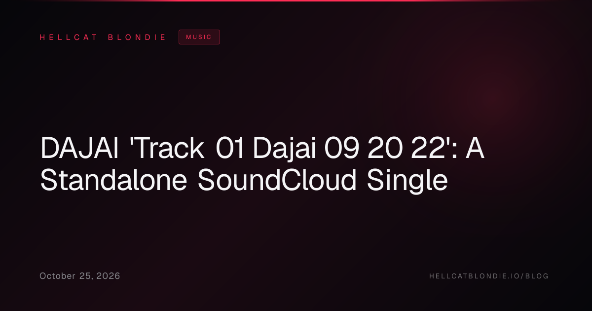 DAJAI 'Track 01 Dajai 09 20 22': A Standalone SoundCloud Single